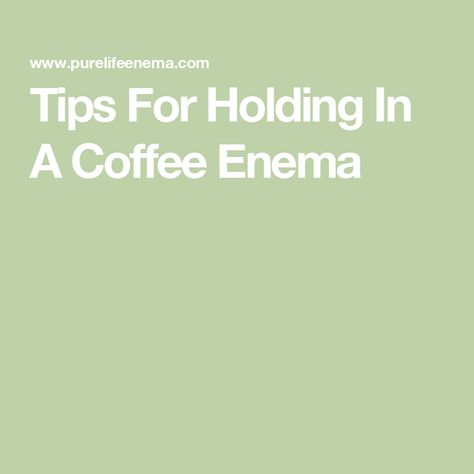 Tips For Holding In A Coffee Enema Coffee Enemas For Parasites, Gerson Therapy, Parasite Cleanse, Wheat Grass, Coffee Roasting, Blog Tips, Migraine, Coffee Travel, Helpful Tips