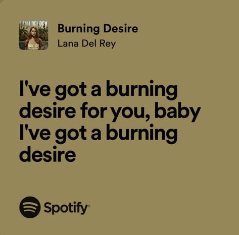 Burning Desire Tattoo, Burning Desire Lana Del Rey, Lana Del Rey Tattoos, Lana Lyrics, Lana Del Rey Quotes, Lana Del Rey Lyrics, Burning Desire, Prison Break, Boarding School