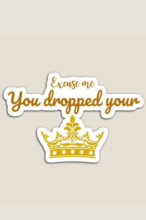 This meme turned out to be a great self-motivation quote as well, which reads, "Excuse me, you dropped your crown". This cute magnet is for all the kings and queens out there! #queen #king #youdroppedthis #youdroppedyour #meme #quote #youdroppedyourcrown #youdroppedthisqueen #youdroppedthisking #magnet #sticker You Dropped This Queen, Pick Up Your Crown Quotes, Adjust My Crown Quotes, Heavy Is The Crown Quote, Queens Fix Each Others Crowns Quotes, Crown Quotes, Magnet Sticker, Meme Quote, The Crown Memes