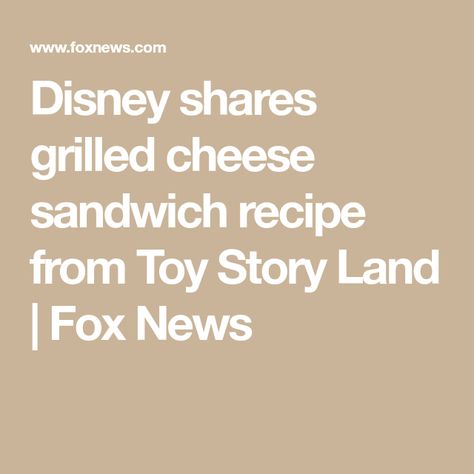 Disney shares grilled cheese sandwich recipe from Toy Story Land | Fox News Apple Cranberry Salad, Grilled Cheese Sandwich Recipe, Cheesy Sandwich, Dole Whip Recipe, Cheese Sandwich Recipe, Crispy Oven Fries, Crispy Baked Potatoes, Grilled Cheese Recipe, Toy Story Land