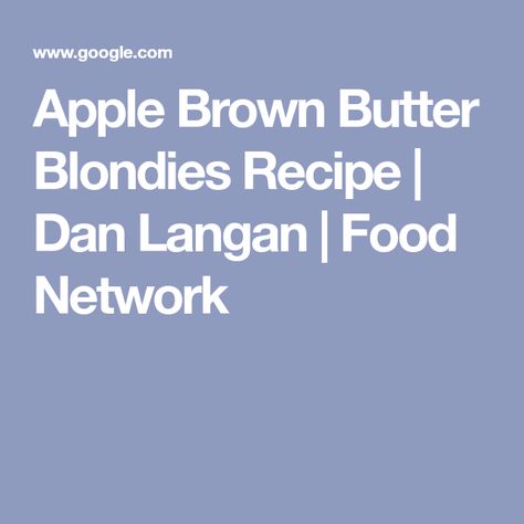 Apple Brown Butter Blondies Recipe | Dan Langan | Food Network Ham Tea Sandwiches, Brown Butter Blondies, Deviled Ham, Duff Goldman, Tea Sandwiches Recipes, Vegetarian Bake, Blondies Recipe, Tart Baking, Diced Apples