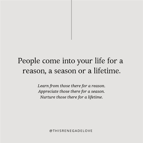 Lauren McP📍PEC + TORONTO on Instagram: ““People come into your life for a reason, a season or a lifetime.” 🙌🏻 I’ve always loved this phrase - the notion that everyone who enters…” Lifetime Quotes, Boyfriends And Girlfriends, Reason Quotes, The Boyfriends, 21st Birthday Quotes, Best Advice Quotes, Season Quotes, Quotes About Everything, Important Quotes