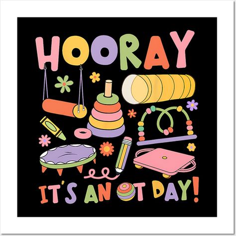 Hooray It’s An OT Day Occupational Therapy Pediatric -- Choose from our vast selection of art prints and posters to match with your desired size to make the perfect print or poster. Pick your favorite: Movies, TV Shows, Art, and so much more! Available in mini, small, medium, large, and extra-large depending on the design. For men, women, and children. Perfect for decoration. School System, Occupational Therapy, Pediatrics, Extra Large, Favorite Movies, Print Design, Tv Shows, Art Print, For Men