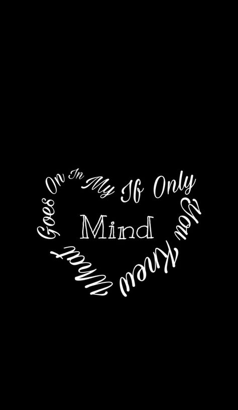 If Only You Knew What Goes On In My Mind, Mind Wallpaper, If Only, My Mind, Knowing You, Mindfulness, Quick Saves, Art