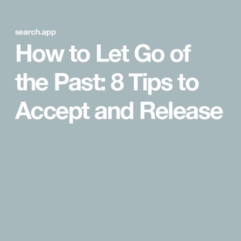 How to Let Go of the Past: 8 Tips to Accept and Release Past Quotes, Let Go Of The Past, Psychological Well Being, Let It Out, Life Decisions, Motivation Board, Self Empowerment, Coping Mechanisms, Self Respect