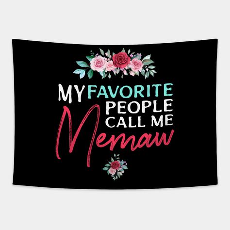 Memaw Shirts, Grandparents Day Gifts, My Favorite People Call Me, Grandmother Gifts, Grandparents Day, Shirts For Women, Tapestry Design, Thanksgiving Christmas, Case Stickers