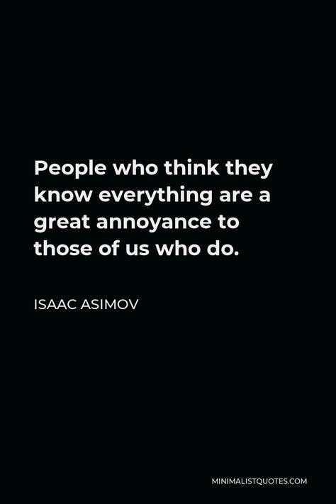 Asimov Quotes, Isaac Asimov Quotes, Appreciate Life Quotes, Servant Leadership, Appreciate Life, Isaac Asimov, Hard Truth, Quotes And Notes, Quotes By Famous People