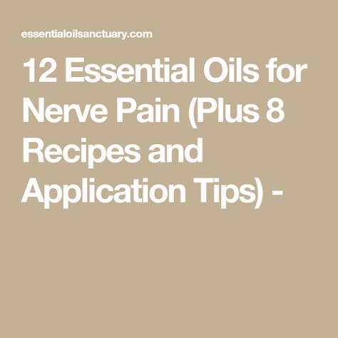 Nerve Pain Essential Oils, Oils For Scars, Essential Oils For Pain, How To Calm Nerves, Nerve Pain Relief, Essential Oil Blends Recipes, Sciatic Nerve Pain, Best Essential Oils, Nerve Pain