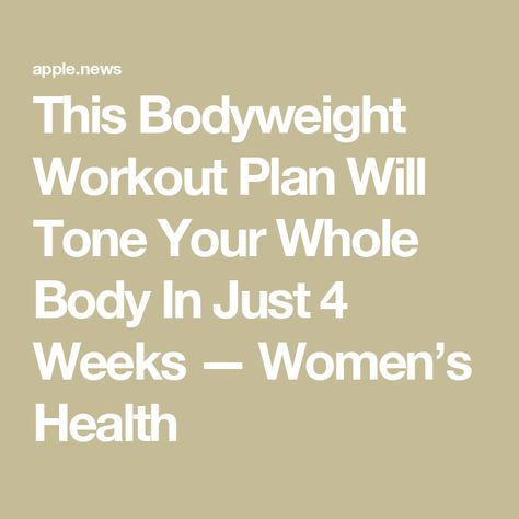 This Bodyweight Workout Plan Will Tone Your Whole Body In Just 4 Weeks — Women’s Health Tone Whole Body Workouts, Bodyboss 2.0 Workouts, At Home Body Weight Workout, Getting Body Ready For Pregnancy, 1 Month Workout Plan, Bodyweight Workout Plan, Home Body Weight Workout, Whole Body Workout, Body Weight Workout