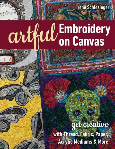 Artful Embroidery of Canvas by Irene Schlesinger  C&T Publishing In this time of change, we have been gifted a code for you to use to get 20% OFF SEARCH PRESS BOOKS AND FREE POSTAGE DIRECT TO YOU!  ALL YOU HAVE TO DO IS USE THIS CODE ON THIS WEBSITE: DD71 Introduction We are told…. Transform… Embroidery On Canvas, Mixed Media Art Canvas, Art Bowls, Log Cabin Quilts, Embroidery Book, Embroidered Canvas, Paper Embroidery, Fabric Paper, Small Art