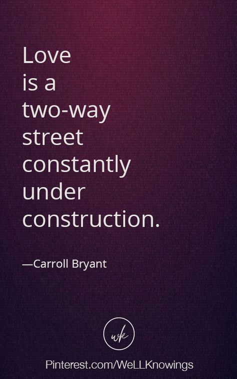 "Love is a two-way street constantly under construction."  #relationships #love #lovequotes #relationshipquotes #quotes #wellknowings Two Way Street Quotes Relationships, 2 Way Street Quotes, Two Way Street, Street Quotes, Beautiful Mess, Relationships Love, 2 Way, Relationship Quotes, Under Construction