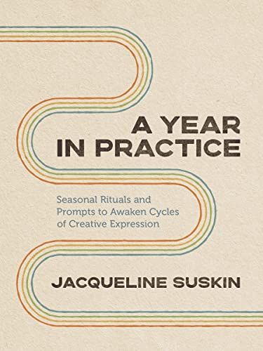 A Year in Practice: Seasonal Rituals and Prompts to Awaken Cycles of Creative Expression by Jacqueline Suskin | Goodreads Learning To Trust, Your Voice, Creative Expressions, Reading Lists, Book Lists, Trust Yourself, Bestselling Author, New York Times, A Year