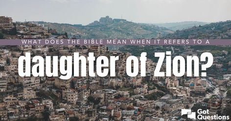 What does the Bible mean when it refers to a “Daughter of Zion”? Daughter Of Zion, Bible Questions, A Daughter, Picture Ideas, The Bible, Bible Study, Bible