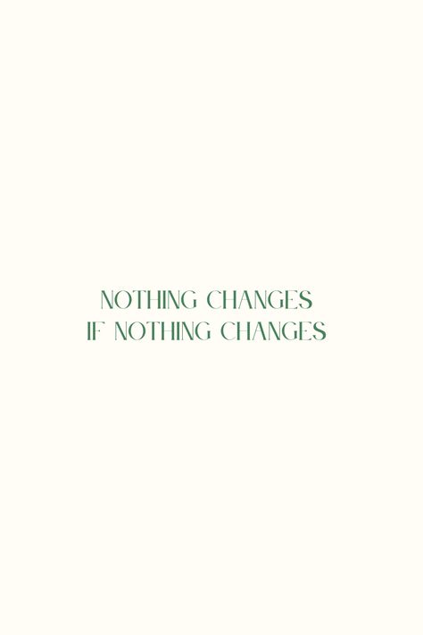 Reinventing Yourself Aesthetic, Tn Aesthetic, Nothing Changes If Nothing Changes, Overcoming Quotes, Nothing Changes, Motivational Inspiration, Lifestyle Aesthetic, Strong Mind, Quotes Aesthetic