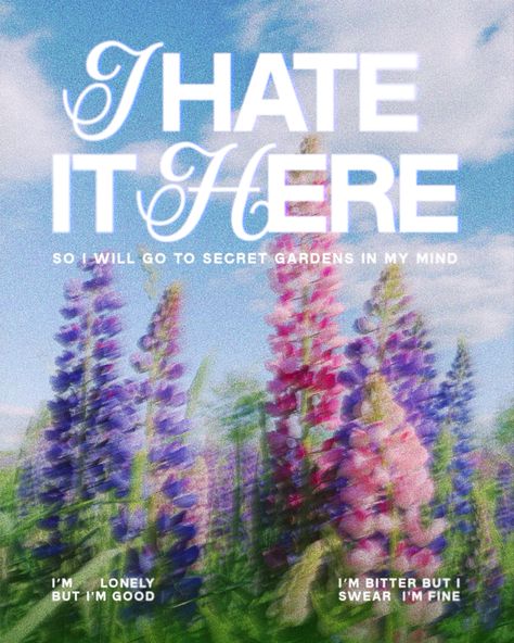 I Hate It Here Poster, Here Lyrics, I Hate It Here, Im Lonely, Lyric Poster, Im Awesome, Secret Garden, Taylor Swift, Swift