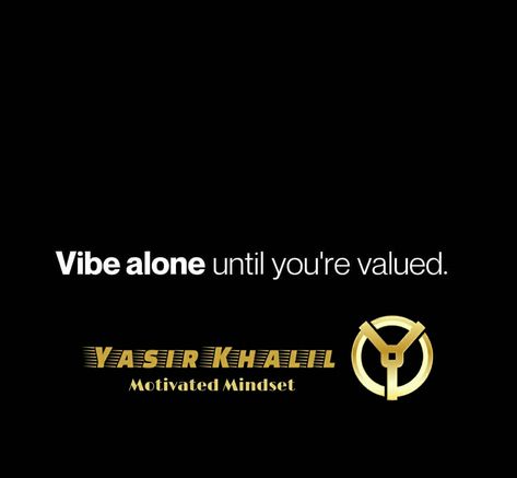 "Vibe Alone until you'r Valued" Vibe Alone, Quotes, Quick Saves