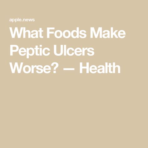 What Foods Make Peptic Ulcers Worse? — Health Food For Stomach Ulcers, Ulcer Diet, Small Intestine, Stomach Ulcers, Stomach Acid, Best Diets, Healthy Eats, Best Foods, Healthy Eating