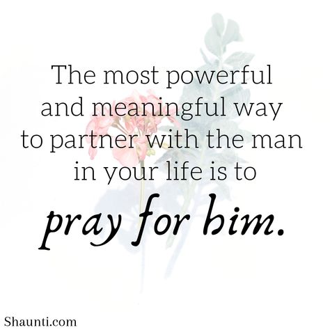 The most powerful and meaningful way to partner with the men in our lives is to pray for them! // Have you prayed for the men in your life today? A Woman Who Prays For Her Man, Pray For Your Man, I Pray For Him Quotes, Happy Marriage Quotes, Inspirational Marriage Quotes, Pray For Them, Man Praying, Prayer Partner, Best Marriage Advice