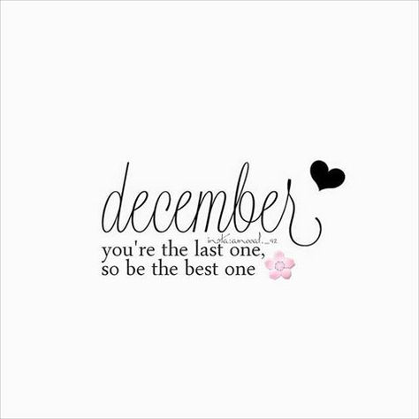 hello December you're the last one so be the best one Last Month Of Year Quotes, Its December 1st Quotes, December Starts Quotes, December 1st Post, Hello December Quotes Life, December Birthday Month Quotes, First December Quotes, End Of December Quotes, Welcome December Quotes Indonesia