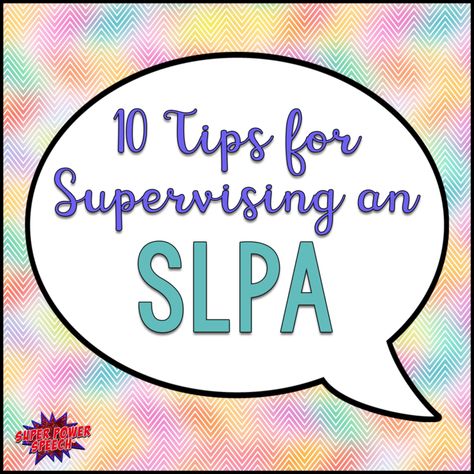 10 Tips for Supervising an SLPA — Super Power Speech Educational Therapy, Read My Mind, The Last Day Of School, Slp Resources, Speech Ideas, Speech Path, Speech Language Pathologist, Speech Therapy Resources, Grad Student