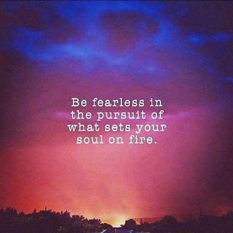 Be fearless in the pursuit of what sets your soul on fire Tuesday Motivation Quotes, Set Your Soul On Fire, Fire Wallpaper, Sets Your Soul On Fire, Angry Person, Hope Art, Be Fearless, Words Of Wisdom Quotes, Tuesday Motivation