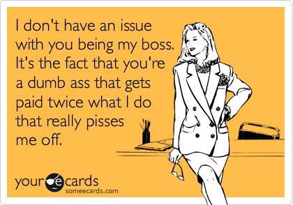 Bad Boss Quotes, Love Ecards, Workplace Memes, Workplace Quotes, Boss Humor, Minion Jokes, Bad Boss, Funny Confessions, Funny Ecards