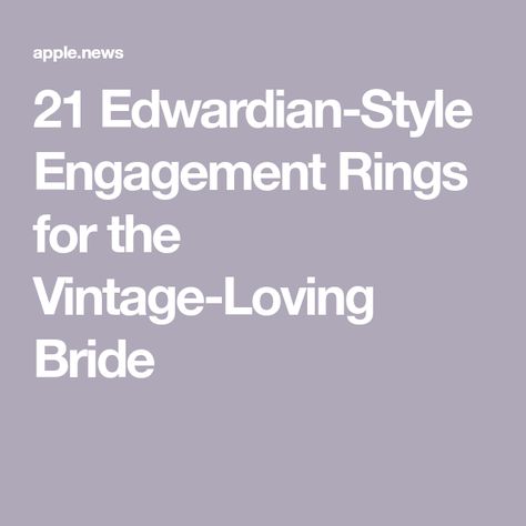 21 Edwardian-Style Engagement Rings for the Vintage-Loving Bride Edwardian Engagement Rings, Edwardian Style Engagement Ring, Edwardian Engagement Ring, Edwardian Ring, Edwardian Style, Antique Inspiration, Edwardian Fashion, Bridal Rings, Singing