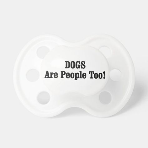 DOGS Are People Too! Pacifier - tap/click to get yours right now! #Pacifier #dogs #are #people #too, #funny, Laugh Out Loud Funny, Baby Pacifiers, Funny Gift Ideas, Too Funny, Laugh Out Loud, Baby Pacifier, Novelty Gifts, Out Loud, The Gift