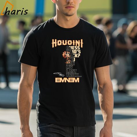 Houdini Guess Who's Back And For My Last Trick Eminem Shirt Check more at https://teecharis.com/product/houdini-guess-whos-back-and-for-my-last-trick-eminem-shirt/ My Last, Disney Shirt, Eminem