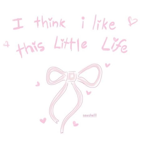 Random Pink Things, Baby Pink Aesthetic Quotes, I Think I Like This Little Life, Girly Quotes Cute, Quotes Pink Aesthetic, Coquette Quotes, Coquette Things, رسم كاريكاتير, Bows Coquette