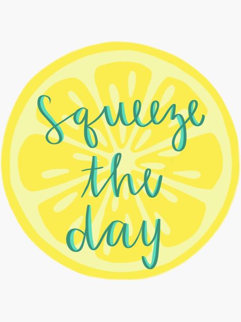 "Squeeze the day" Sticker by victoriajmet | Redbubble Lemon Quotes, Fruit Quotes, Lemon Crafts, Lemon Theme, Squeeze The Day, Good Day Sunshine, Door Signs Diy, Visiting Teaching, Lemon Decor