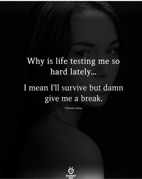 Life Gets Hard Quotes, Life Is Hard Quotes, True Friends Quotes, Give Me A Break, When Life Gets Hard, First Love Quotes, Hard Quotes, Doing Me Quotes, Relationship Rules