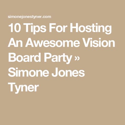 10 Tips For Hosting An Awesome Vision Board Party » Simone Jones Tyner Vision Board Party Themes, Cards On The Table, Board Party, Vision Board Party, Creating A Vision Board, Guest Speakers, Images And Words, Dream Board, Motivate Yourself