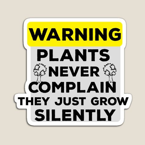 Get my art printed on awesome products. Support me at Redbubble #RBandME: https://www.redbubble.com/i/magnet/Plants-never-complain-they-just-grow-silently-by-M-H-connection/164790431.TBCTK?asc=u Grow Silently, Buy Plants, Awesome Products, My Art, For Sale, Plants, Art