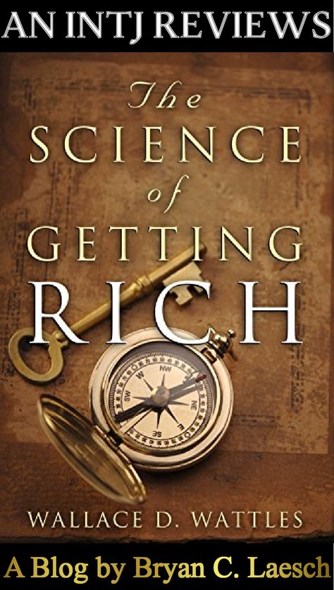 An INTJ Reviews The Science of Getting Rich by Wallace D Wattles. Is the Science of Getting Rich viable? Is it something INTJs need? Find out in this blog. #TheScienceofGettingRich #WallaceDWattles #LawofAttraction #TheSecret #RhondaByrne #ThinkandGrowRich #NapoleonHill #MBTI #DrMylesMunroe #MBTIblog #MBTIblogger #INTJ #INTJblog #INTJblogger #INTJpersonalitytype #INTJproblems #INTJmind #ENFP #ENTJ #ISTJ #INFJ #INTP Wallace Wattles, January Books, Science Of Getting Rich, Getting Rich, Success Books, Book Challenge, Think And Grow Rich, Get Rich, Book Of The Month