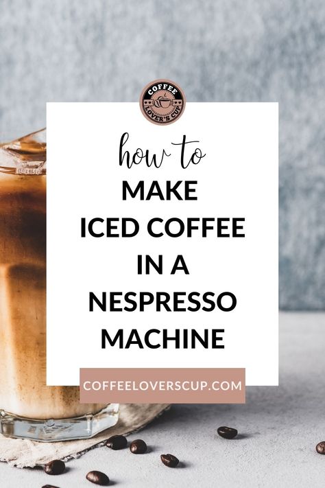 Wondering can a Nespresso make iced coffee? You bet! We have everything you need to make the best iced coffee at home with your Nespresso machine. Nespresso Vertuo Iced Coffee Recipes, Iced Nespresso Recipes, Nespresso Vertuo Plus Recipes, Iced Coffee With Nespresso, Nespresso Iced Coffee Recipes, Nespresso Iced Coffee, Iced Coffee Machine, The Best Iced Coffee, Make Iced Coffee