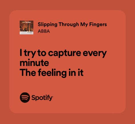 Slipping Through My Fingers Lyrics, Slipping Through My Fingers, Dedication Quotes, Electronics Wallpaper, Lyrics Spotify, Memories Book, Spotify Lyrics, Favorite Lyrics, Lyrics Quotes