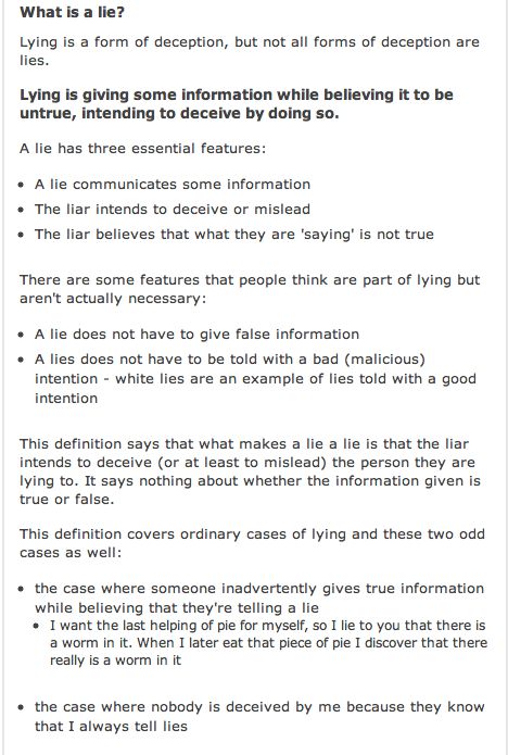 Trying to better understand what a lie is, this web article was very long so this is only a small segment of information. A lie is very dependant on circumstance and context, for example both 'yes' and 'no' can be lies in the same situation in relation to the individual telling the lie. And a lie does not in fact have to actually give away false information. A very interseting and useful article to return to. Two Truths And A Lie Examples, Two Truths And A Lie, False Information, The Lie, Truth And Lies, Deep Thought, Narcissism, Quick Saves