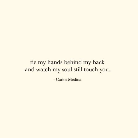 tie my hands behind my back and watch my soul still touch you. Twinflames Quotes Truths, Twin Flames Quotes, Twin Flames Signs, Twin Flame Love Quotes, Twin Flame Quotes, Soulmate Signs, Twin Flame Relationship, Soul Ties, Behind My Back