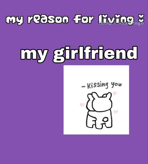 I Love My Gf Whos Not My Gf Yet, Nicknames For Girlfriends, I Love My Gf Whisper, Sleepy Girlfriend Meme, Crazy Girlfriend Meme, Gf Memes, Best Girlfriend Ever, Im Thinking About You, Dont Love Me