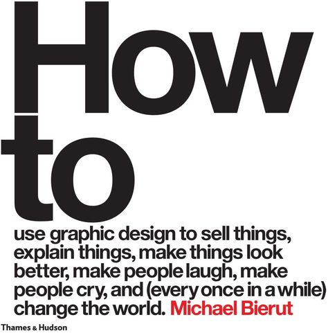 How to use graphic design to sell things, explain things, make things look better, make people laugh, make people cry, and every once in a while ... make people laugh, make people cry, and...: Amazon.it: Michael Bierut: Libri in altre lingue Michael Bierut, Yale School Of Art, Stefan Sagmeister, Massimo Vignelli, Buch Design, Graphic Design Books, Graphic Design Course, Josef Albers, People Laughing