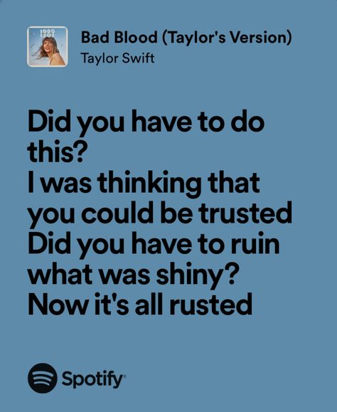 bad blood - taylor swift Bad Blood Taylor Swift, Bloods Quote, Taylor Swift Bad Blood, Taylor Swift Song Lyrics, I Deserve Better, Boyfriend Instagram, Taylor Lyrics, Swift Lyrics, Deserve Better