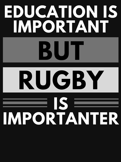 "Education Is Important But Rugby Is Importanter" T-shirt by m95sim | Redbubble Rugby Jokes, Rugby Memes, Rugby Quotes, Rugby Funny, Rugby Design, Sport Quotes Motivational, Sport Quotes, Memes Quotes, Relatable Quotes