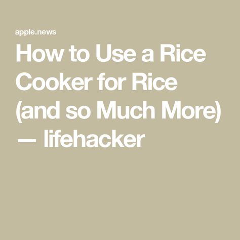 How to Use a Rice Cooker for Rice (and so Much More) — lifehacker Rice Cooker Hacks, Recipe Hacks, Rice Cooker, Kitchen Counter, Food Hacks, Spot On, Being Used, How To Use, Rice