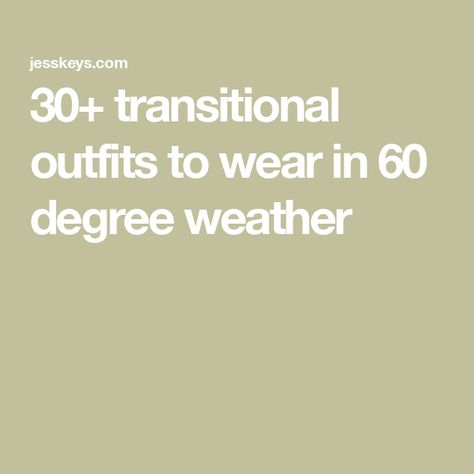 30+ transitional outfits to wear in 60 degree weather What To Wear In 49 Degree Weather, Outfits To Wear In 60 Degree Weather, What To Wear In 62 Degree Weather, Dress For 50 Degree Weather, Outfits For 60 Degree Weather Fall, Casual 60 Degree Weather Outfit, Cute 60 Degree Weather Outfit, What To Wear In 60-70 Degree Weather, What To Wear 65 Degrees Outfit