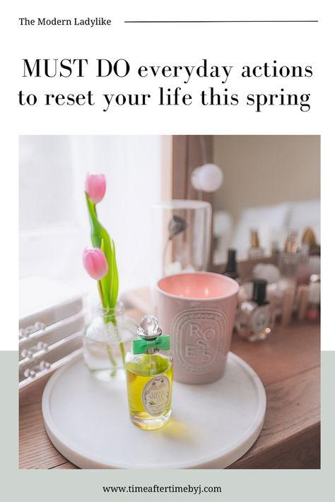 Photo of neatly organised dressing table with spring fragrance, Lily of Valley in preparation to welcome spring and summer in 2023. Find out what are the MUST DOs to elevate your home, your life and mindset this spring with these 10 simple everyday routines Summer Reset, Spring Reset, Refresh Your Mind, Spring Into Action, A Fresh Start, Welcome Spring, New Energy, Daily Habits, Fresh Start