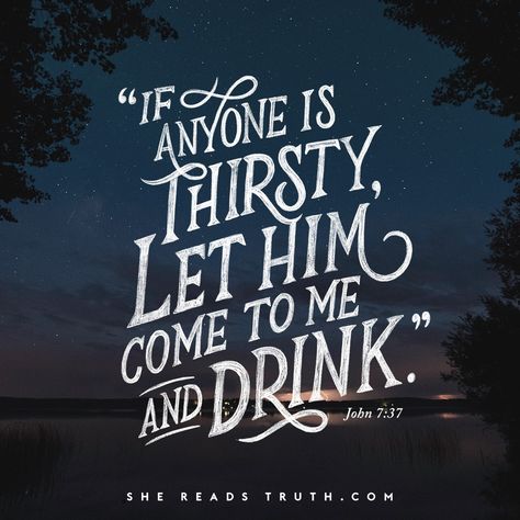 "If anyone is thirsty, let him come to me and drink.” —John 7:37⠀⠀⠀⠀⠀⠀⠀⠀⠀Because of Jesus' arrival on earth, we are no longer spiritually thirsty. Read Day 10 of the Advent reading plan at SheReadsTruth.com or on the #SheReadsTruth app.    #Regram via @shereadstruth Drunken Quotes, Water Scripture, Living Water Scripture, Water Bible Verse, Religions Of The World, She Reads Truth, Faith Healing, Biblical Encouragement, Christian Journaling