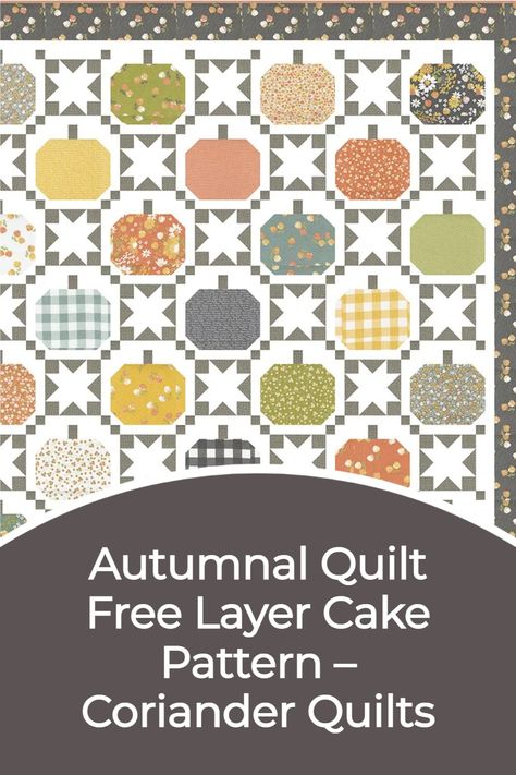 Halloween Layer Cake Quilt Pattern, Corey Yoder Quilts, Free Fall Quilt Patterns, Layer Cake Patterns Free, Corey Yoder Quilt Patterns, Free Layer Cake Quilt Pattern, Layer Cake Quilt Pattern, Coriander Quilts, Happy Quilts