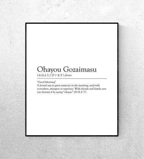 Ohayou Gozaimasu | Good Morning Definition | Black Text | Japanese Phrase, Quote, Wall Print Art, Inspirational Handmade Home Decor Gratitude In Japanese, Good Morning In Japanese, Ohayou Gozaimasu, Japanese Quotes Aesthetic Black, Text Japanese, Ukiyo Definition, Japenese Asthetic Quotes, Minimalist Japanese, Japanese Quotes