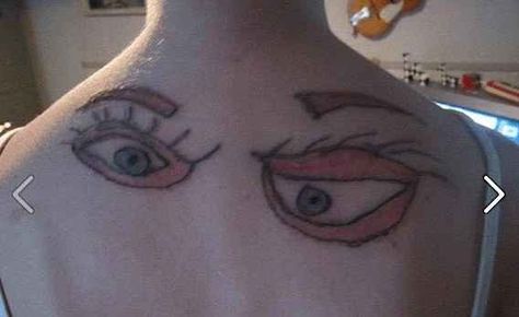 Ol' crazy back eyes: Awful Tattoos, Girlfriend Tattoos, Epic Tattoo, Wall Of Sound, Tattoo Fails, Bad Tattoos, Home Tattoo, Funny Tattoos, Up Tattoos